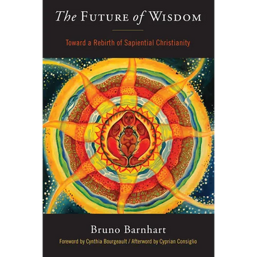 The Future of Wisdom: Toward a Rebirth of Sapiential Christianity