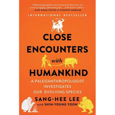Close Encounters with Humankind: A Paleoanthropologist Investigates Our Evolving Species