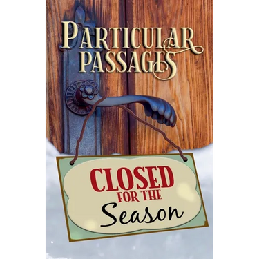 Particular Passages: Closed for the Season