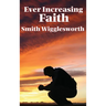 Ever Increasing Faith: A Classic Pentecostal Work on Faith, Healing, Prayer, and the Holy Spirit