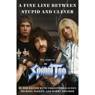 A Fine Line Between Stupid and Clever: The Story of Spinal Tap