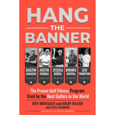 Hang the Banner: The Proven Golf Fitness Program Used by the Best Golfers in the World