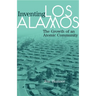 Inventing Los Alamos: The Growth of an Atomic Community