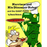 Harrison and his Dinosaur Robot and the Giant Pizza