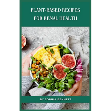 Plant-Based Recipes for Renal Health