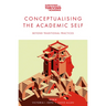 Conceptualising the Academic Self: Beyond Traditional Practices