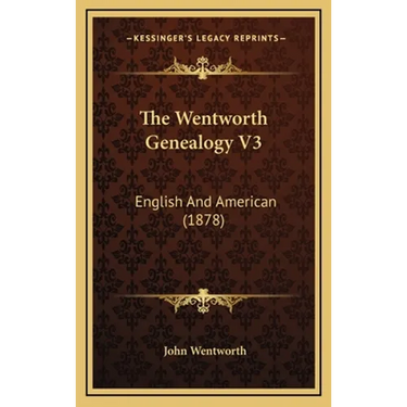 The Wentworth Genealogy V3: English and American (1878)