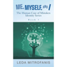Me, Myself, and I the Human Case of Mistaken Identity Series: Book 1