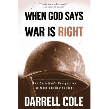 When God Says War Is Right: The Christian's Perspective on When and How to Fight