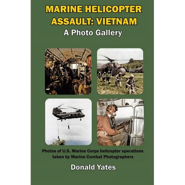 Marine Corps Helicopter Assault: Vietnam: A Photo Gallery