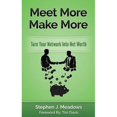 Meet More Make More: Turn Your Network Into Net Worth