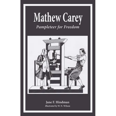 Mathew Carey: Pamphleteer for Freedom