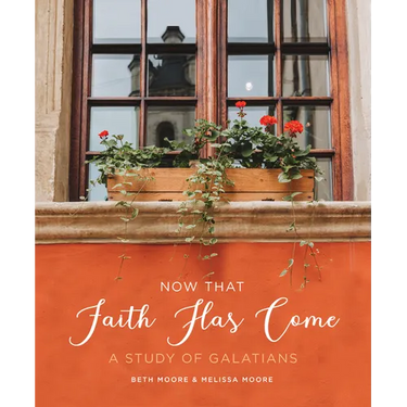 Now That Faith Has Come: A Study of Galatians