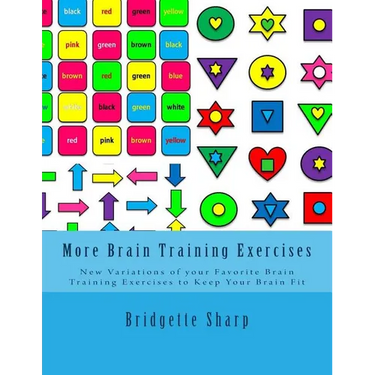 More Brain Training Exercises: New Variations of your Favorite Brain Training Exercises to Keep Your Brain Fit