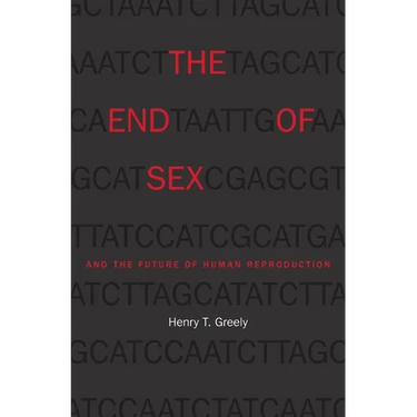 The End of Sex and the Future of Human Reproduction