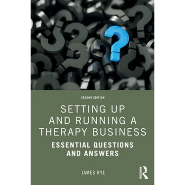 Setting Up and Running a Therapy Business: Essential Questions and Answers