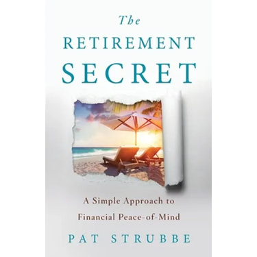 The Retirement Secret: A Simple Approach to Financial Peace-of-Mind