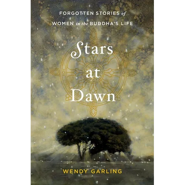 Stars at Dawn: Forgotten Stories of Women in the Buddha's Life