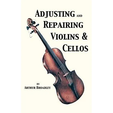 Adjusting and Repairing Violins & Cellos (Musical Instrument Repair Series)