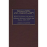 Shamanism and Christianity: Native Encounters with Russian Orthodox Missions in Siberia and Alaska, 1820-1917