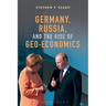 Germany, Russia, and the Rise of Geo-Economics