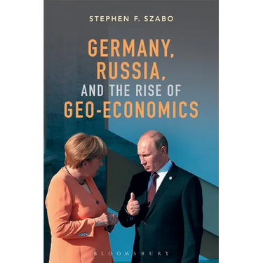 Germany, Russia, and the Rise of Geo-Economics