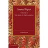 Samuel Pepys: Volume 1: The Man in the Making