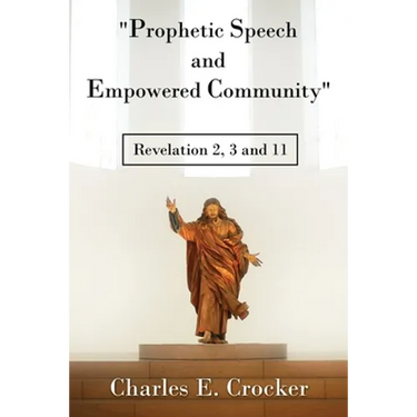 "Prophetic Speech and Empowered Community": Revelation 2, 3 and 11