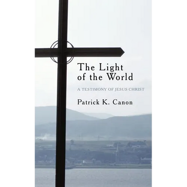 The Light of the World: A Testimony of Jesus Christ