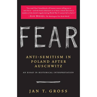 Fear: Anti-Semitism in Poland After Auschwitz: An Essay in Historical Interpretation
