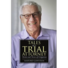 Tales of a Trial Attorney: Twists and Turns of Litigation
