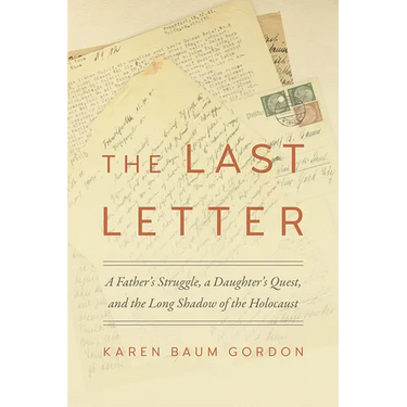 The Last Letter: A Father's Struggle, a Daughter's Quest, and the Long Shadow of the Holocaust