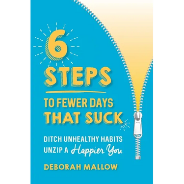 6 Steps To Fewer Days That Suck: Ditch Unhealthy Habits / Unzip a Happier You