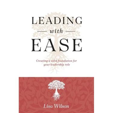 Leading with Ease: Creating a solid foundation for your leadership role