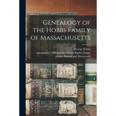 Genealogy of the Hobbs Family of Massachusetts
