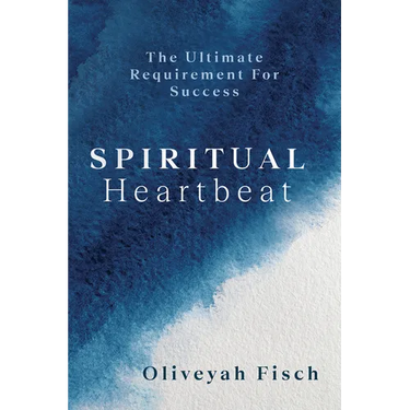 Spiritual Heartbeat: The Ultimate Requirement for Success
