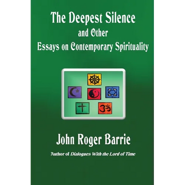 The Deepest Silence and Other Essays on Contemporary Spirituality