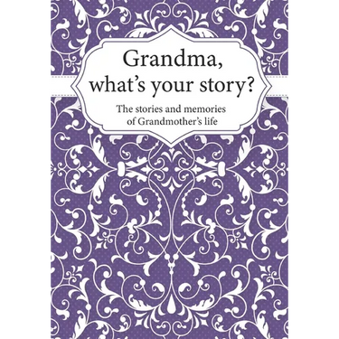 Grandma, What's Your Story?: The Stories and Memories of Grandmother's Life - A Guided Story Journal.