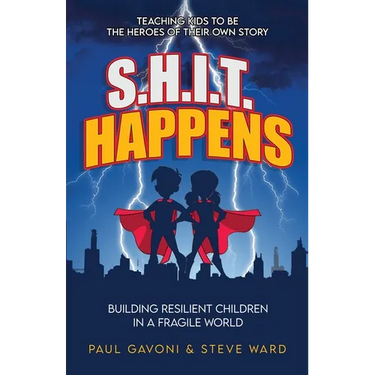 S.H.I.T Happens: Building Resilient Children in a Fragile World