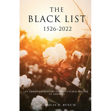 The Black List 1526 -2022: An Abridged History of Structural Racism in America