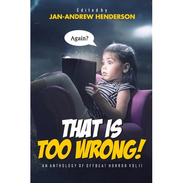 That is TOO Wrong! An Anthology of Offbeat Horror: Vol II