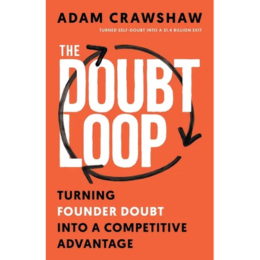 The Doubt Loop: Turning Founder Doubt into a Competitive Advantage