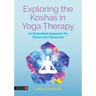 Exploring the Koshas in Yoga Therapy: An Embodied Approach for Client and Classroom
