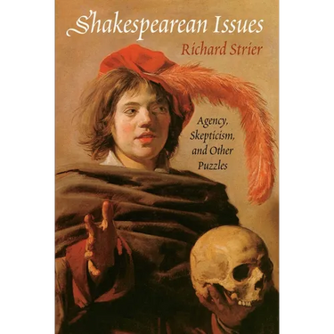 Shakespearean Issues: Agency, Skepticism, and Other Puzzles