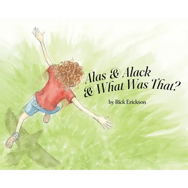 Alas and Alack and What Was That?