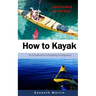 How to Kayak: An Introduction to Kayaking for Beginners