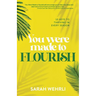 You Were Made to Flourish: 10 keys to thriving in every season