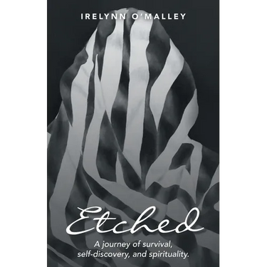 Etched: A journey of survival, self-discovery, and spirituality.
