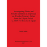 Investigating Ethnic and Gender Identities as Expressed on Wooden Funerary Stelae from the Libyan Period (c.1069-715 B.C.E.) in Egypt