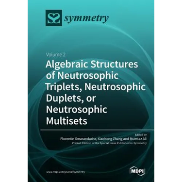 Algebraic Structures of Neutrosophic Triplets, Neutrosophic Duplets, or Neutrosophic Multisets: Volume 2
